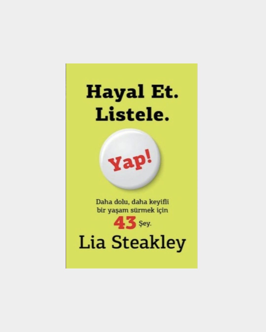 Hayal Et. Listele. Yap!