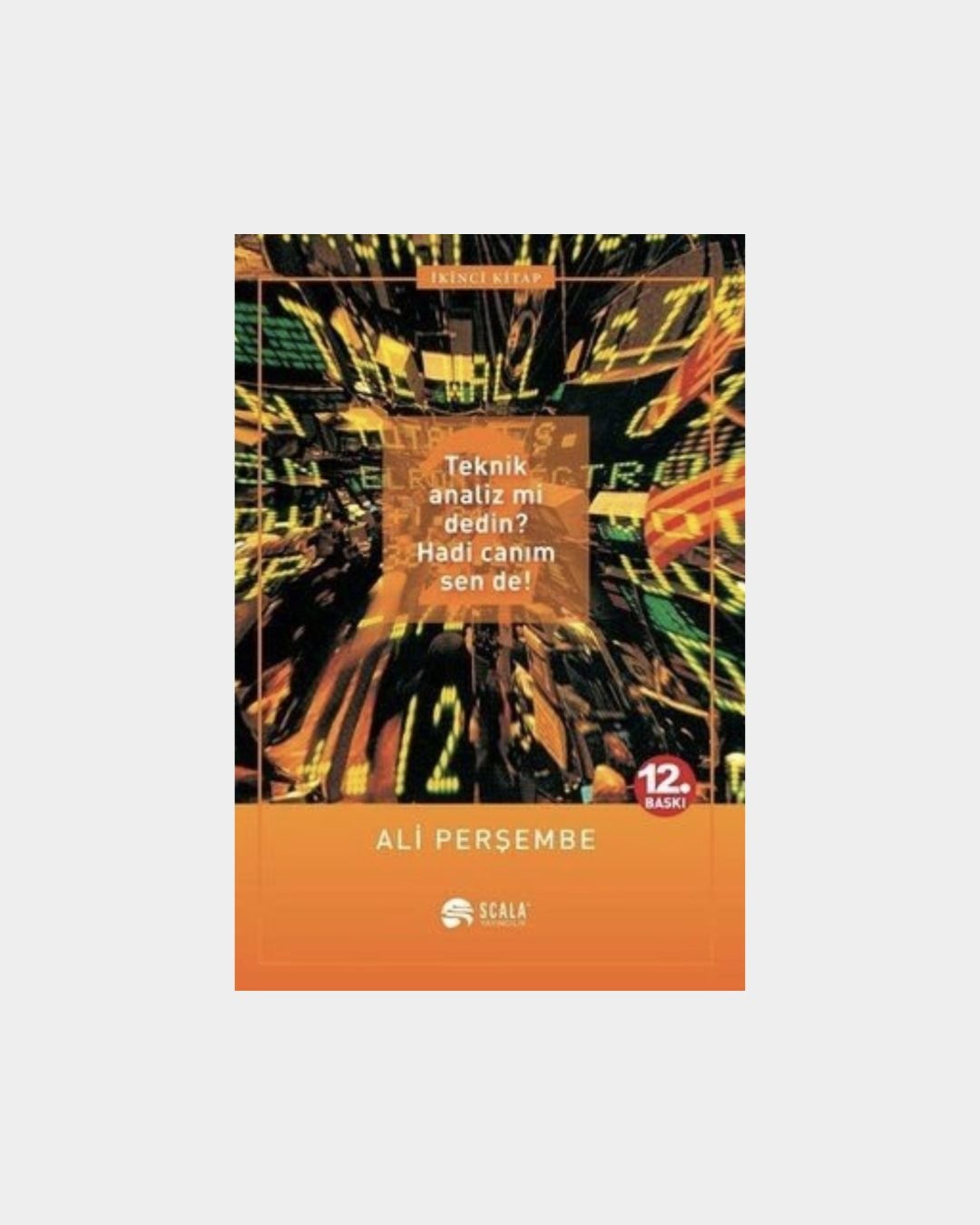 Teknik Analiz Mi Dedin? Hadi Canım Sen De! (2.Kitap)