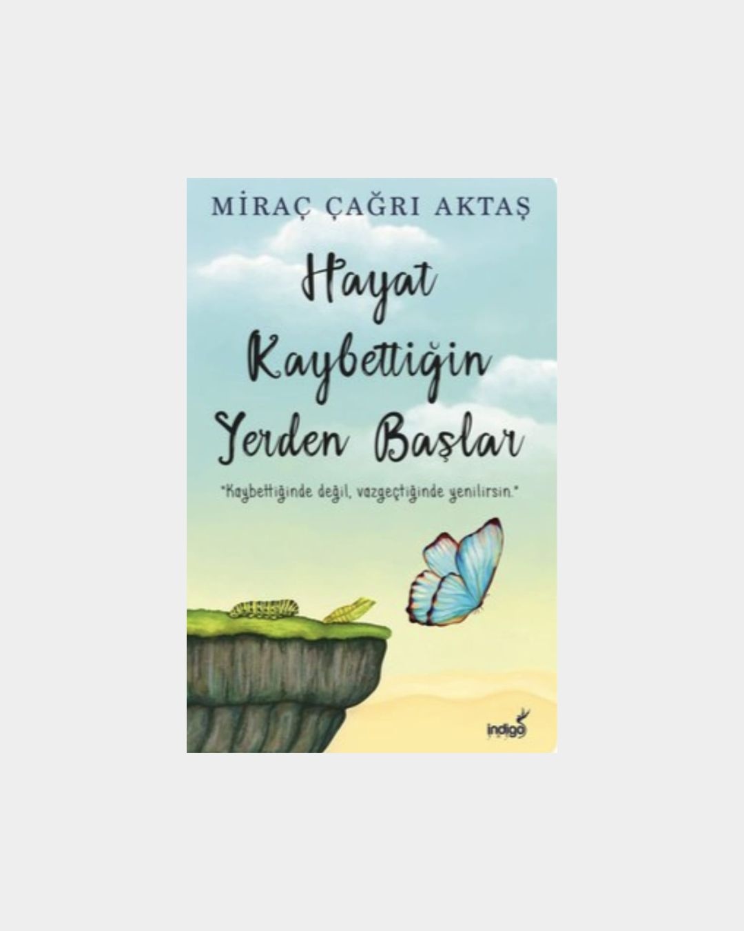 Hayat Kaybettiğin Yerden Başlar