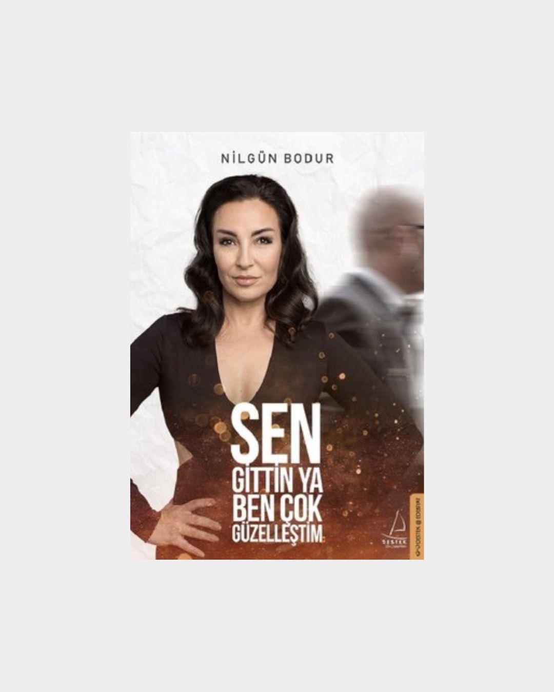 Sen Gittin Ya Ben Çok Güzelleştim