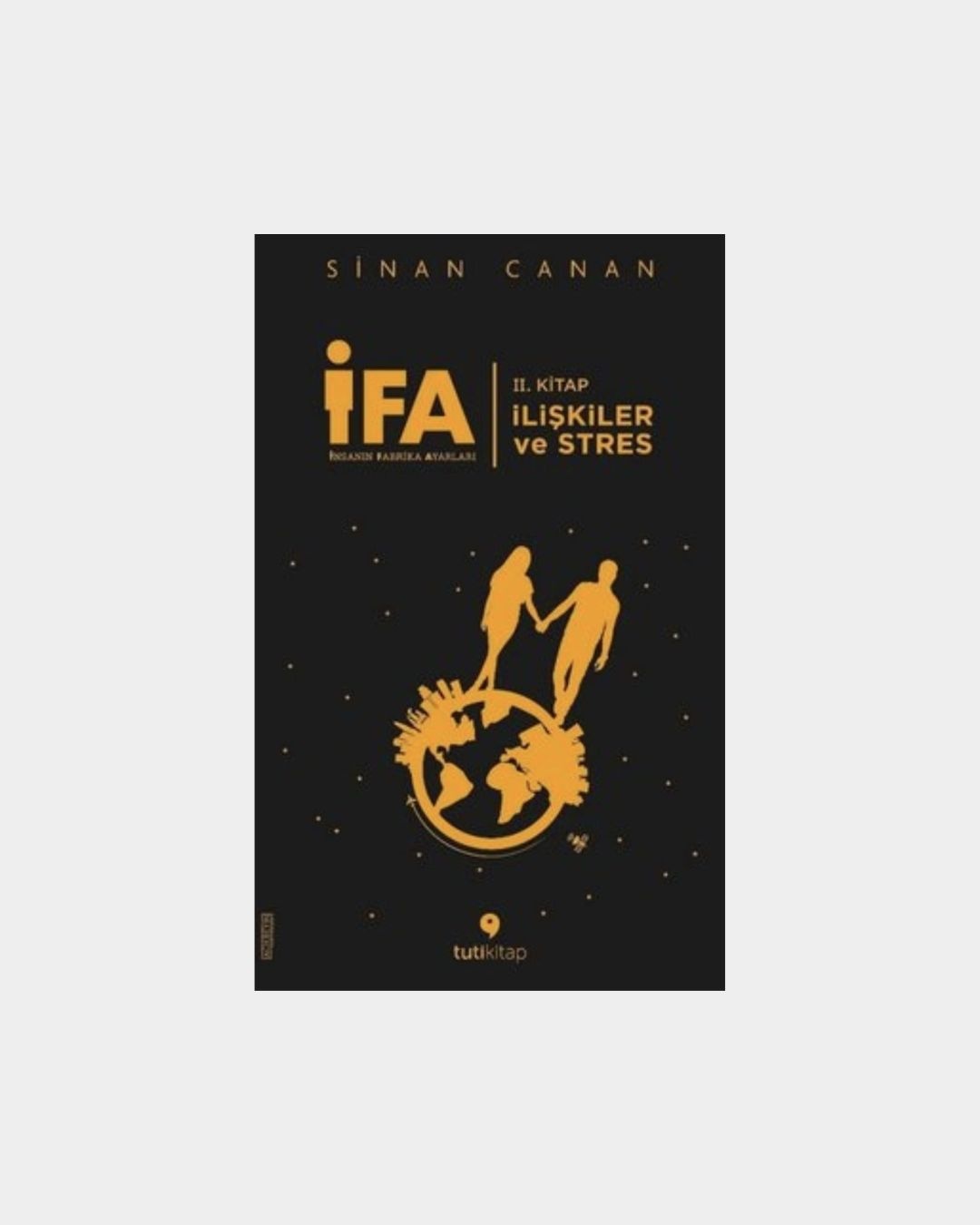 İFA: İnsanın Fabrika Ayarları 2. Kitap-İlişkiler ve Stres