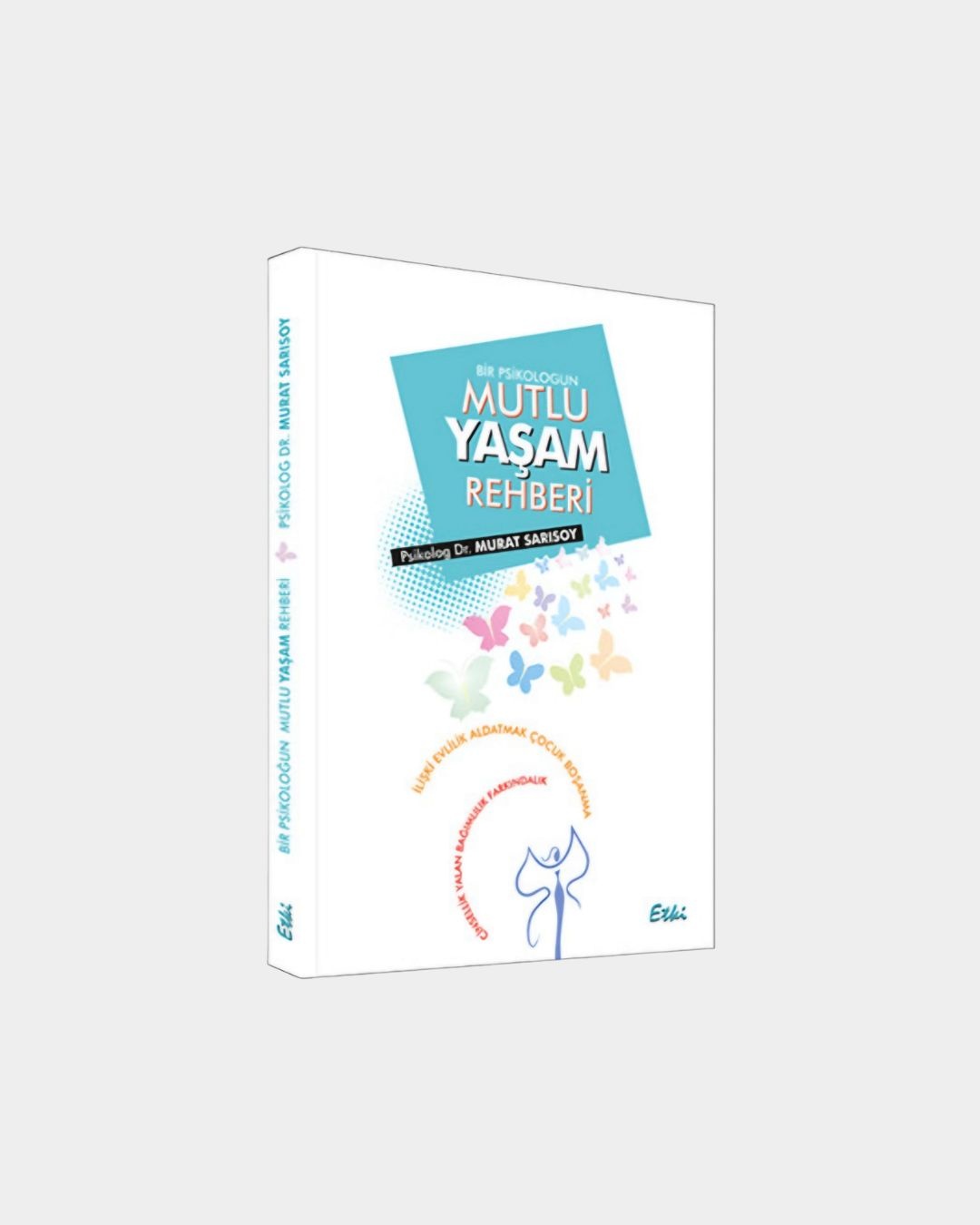 Bir Psikoloğun Mutlu Yaşam Rehberi