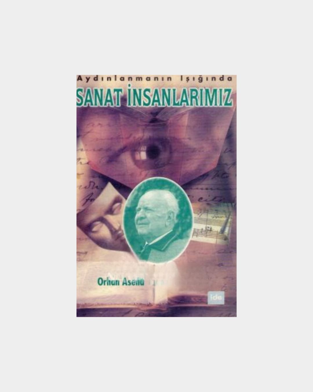 Aydınlanmanın Işığında Sanat İnsanlarımız ''Orhan Asena''