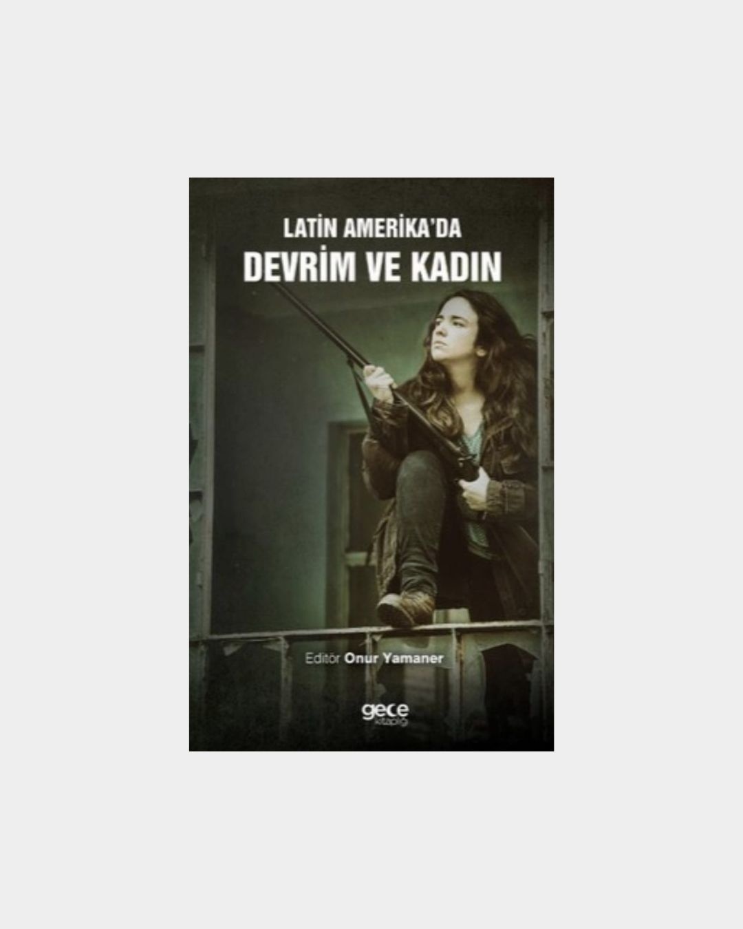 Latin Amerika'da Devrim Ve Kadın