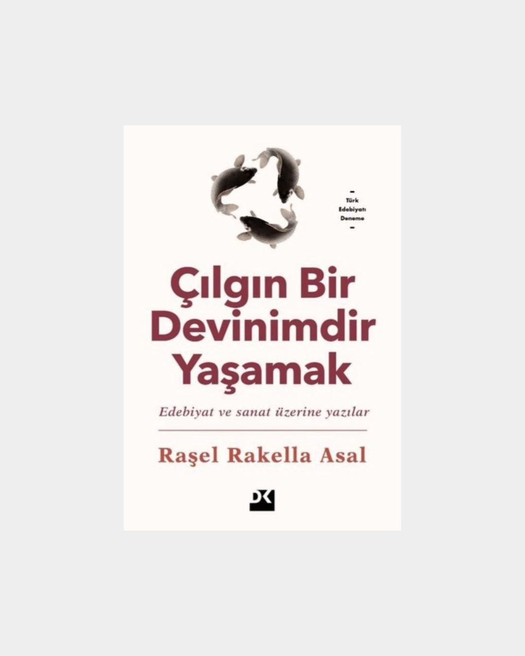 Çılgın Bir Devinimdir Yaşamak