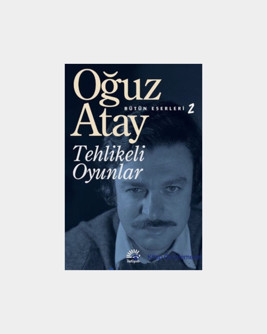 Tehlikeli Oyunlar - Oğuz Atay Bütün Eserleri 2