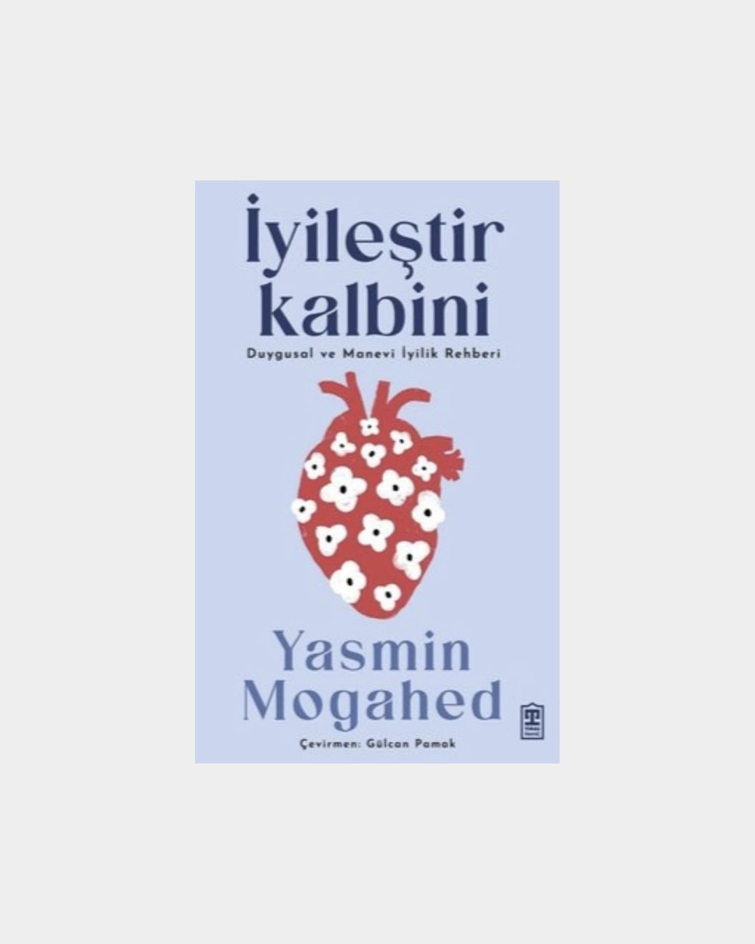 İyileştir Kalbini - Duygusal Ve Manevi İyilik Rehberi
