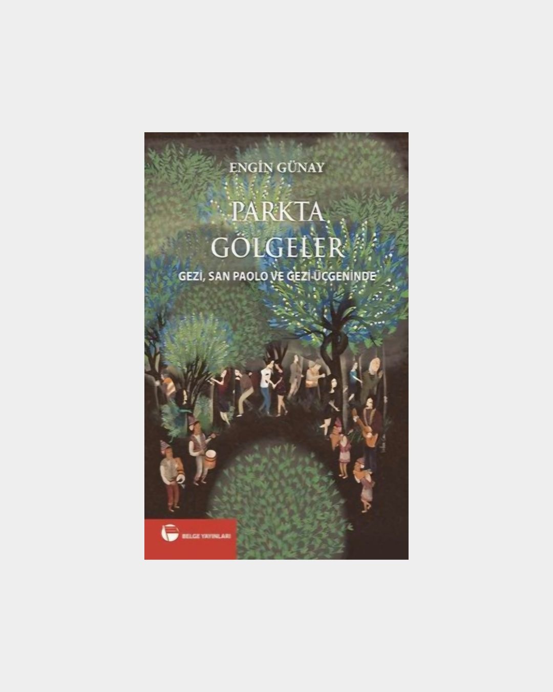 Parkta Gölgeler: Gezi San Paolo Ve Gezi Üçgeninde