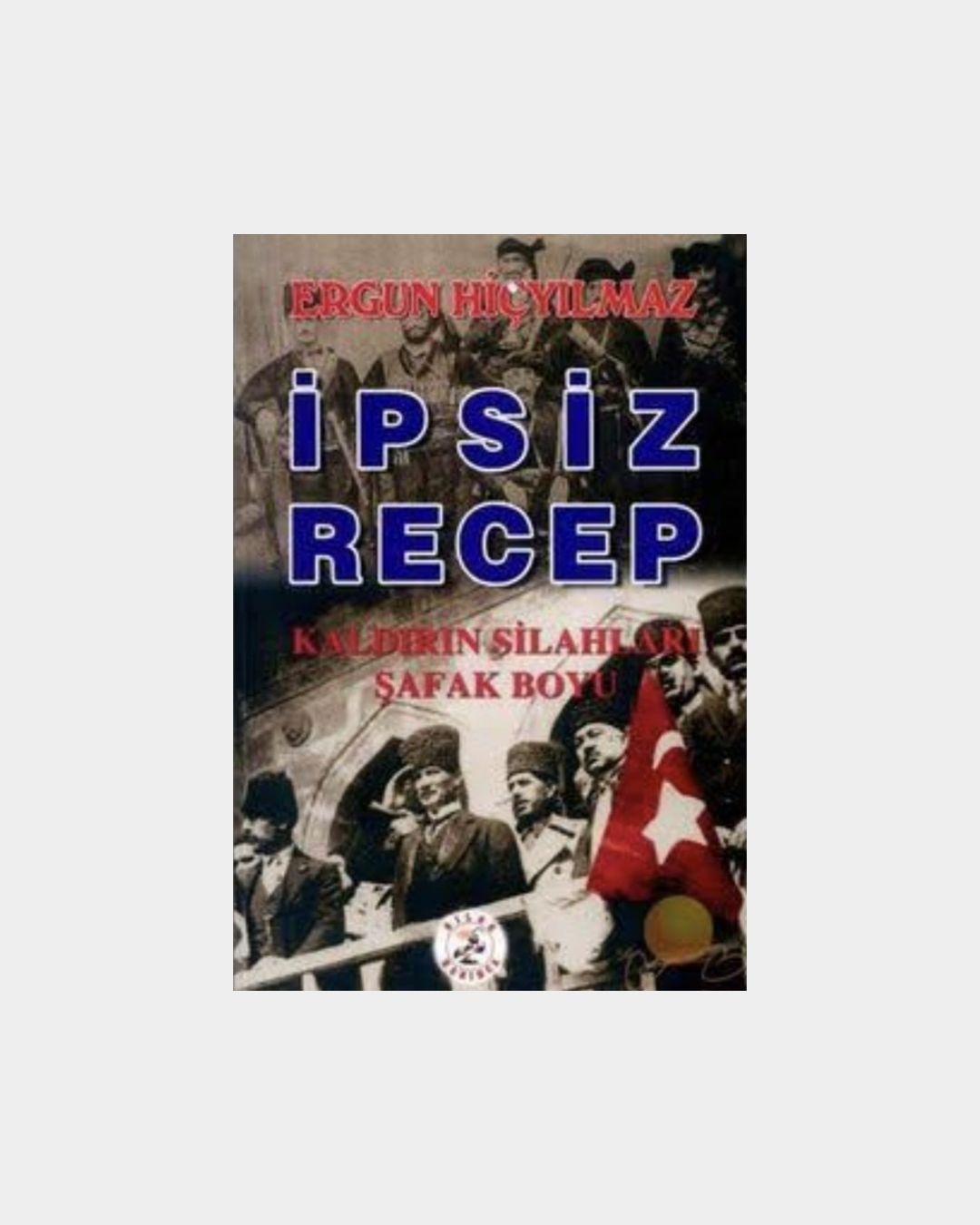 İpsiz Recep - Kaldırın Silahları Şafak Boyu