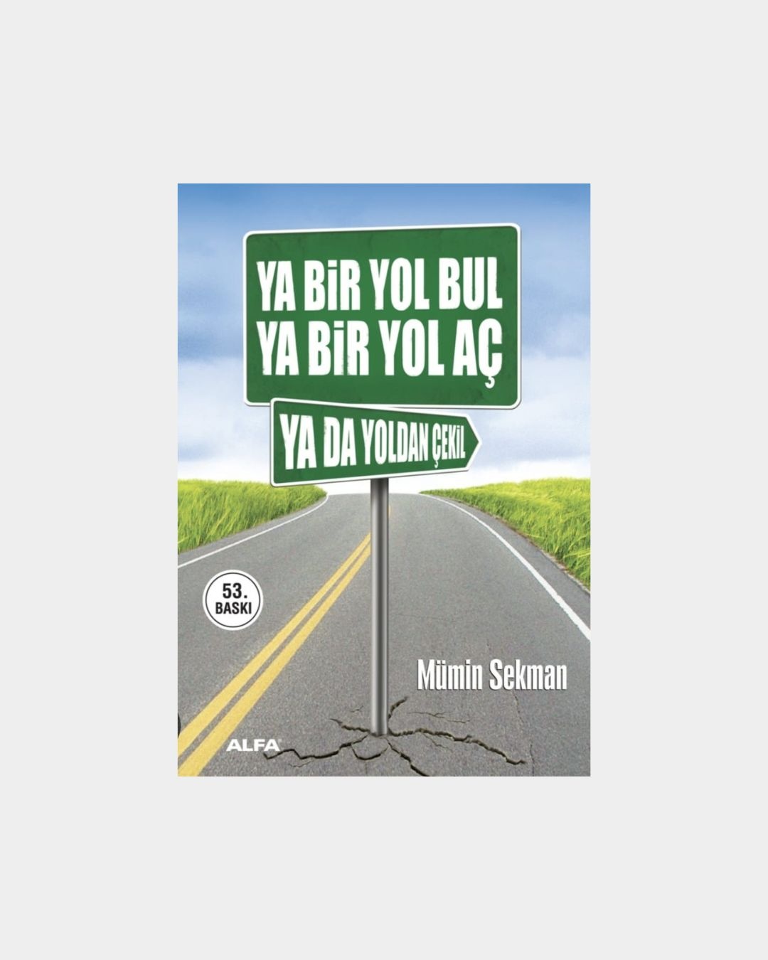 Ya Bir Yol Bul Ya Bir Yol Aç Ya Da Yoldan Çekil