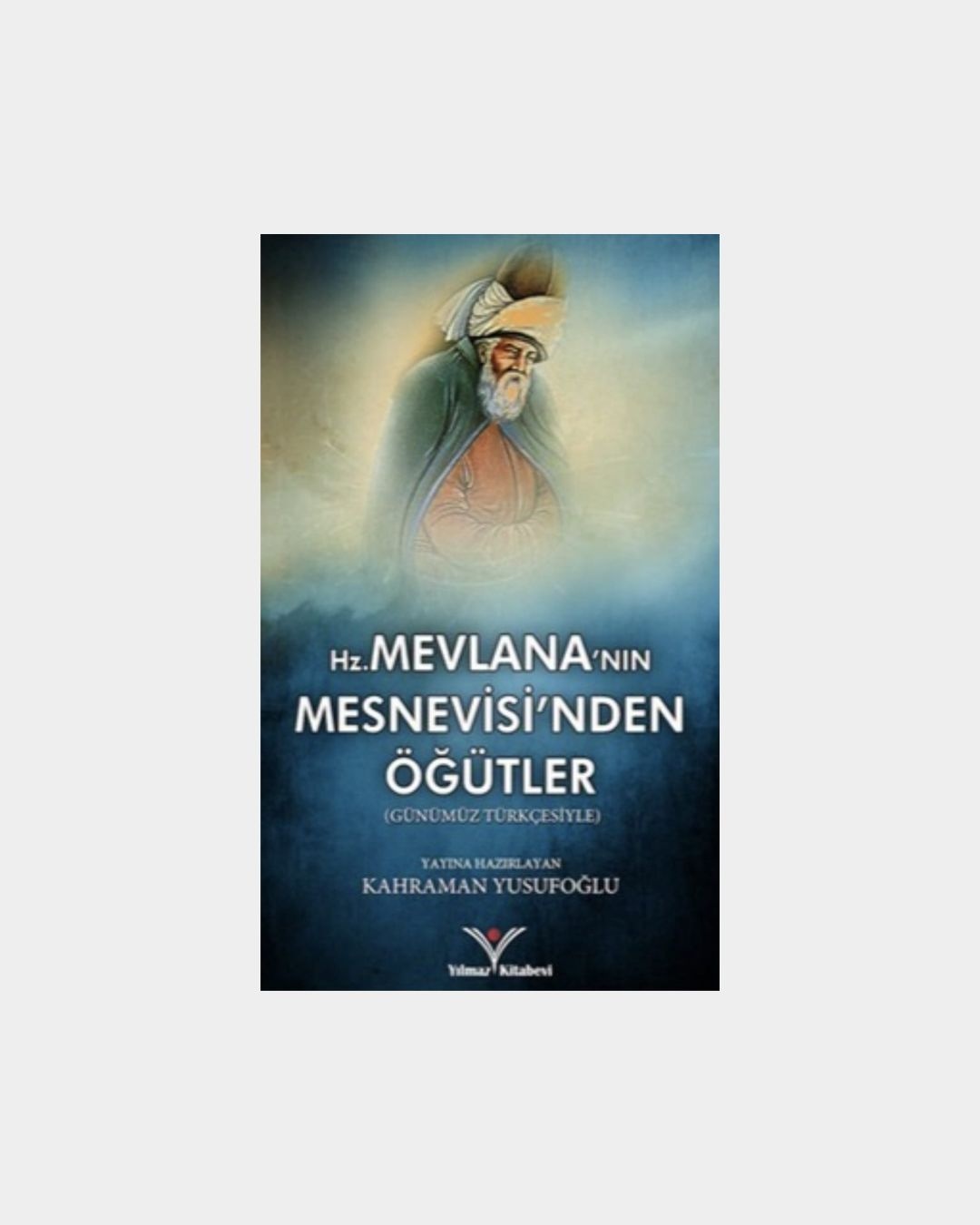 Hz. Mevlana'nın Mesnevisi'nden Öğütler