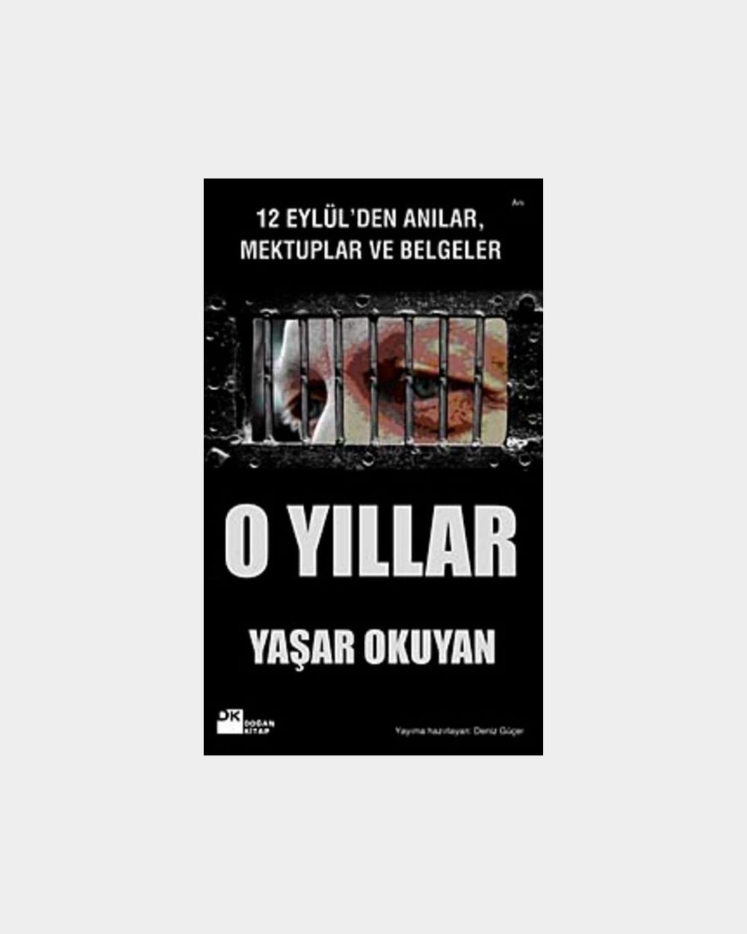O Yıllar - 12 Eylül'den Anılar, Mektuplar Ve Belgeler