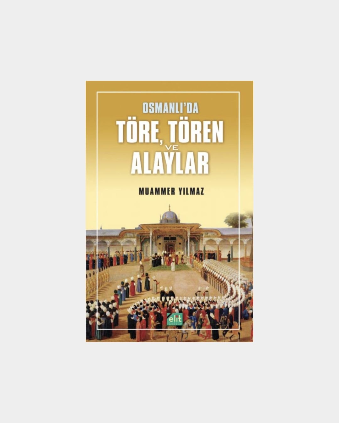 Osmanlı'da Töre, Tören Ve Alaylar