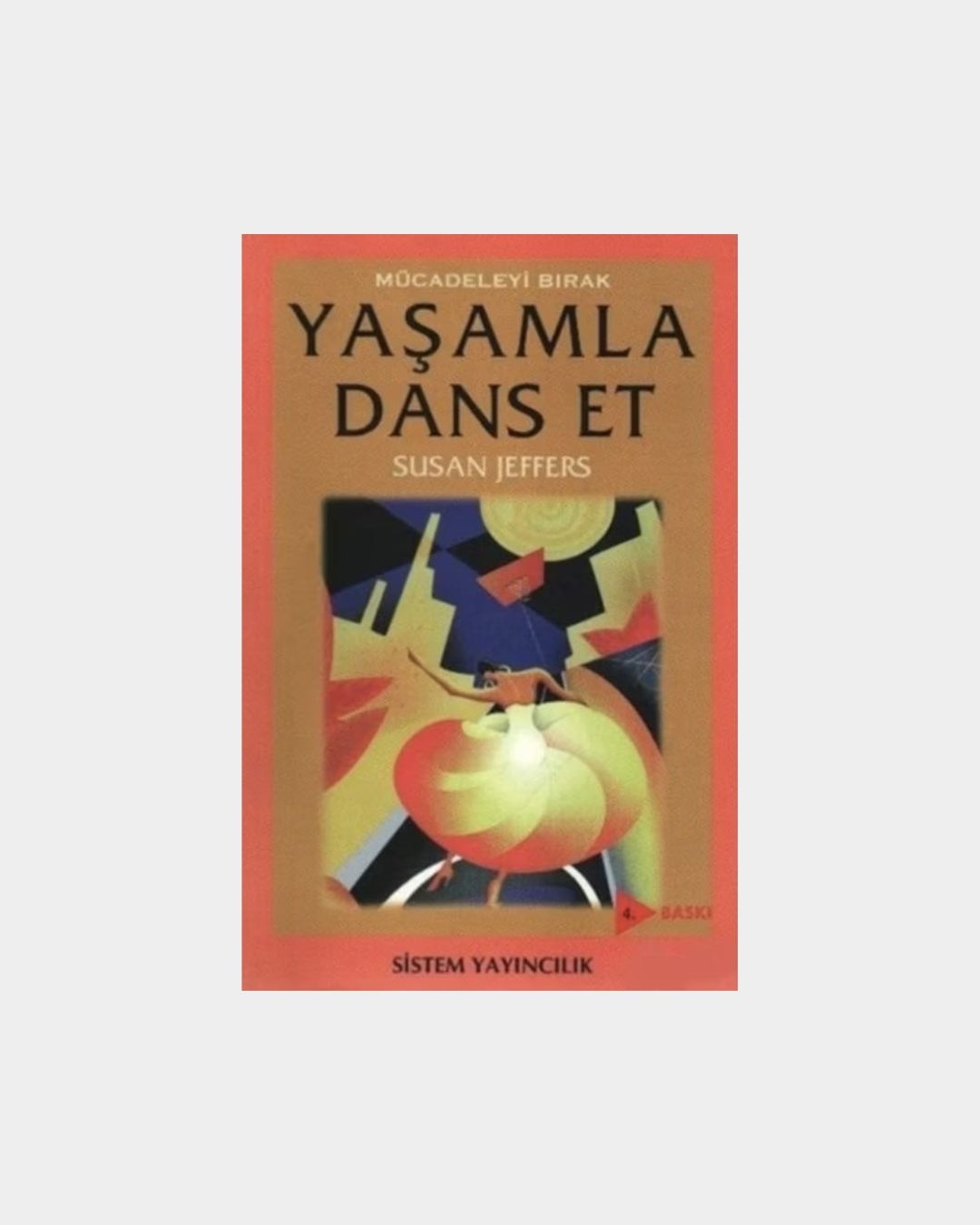 Mücadeleyi Bırak Yaşamla Dans Et