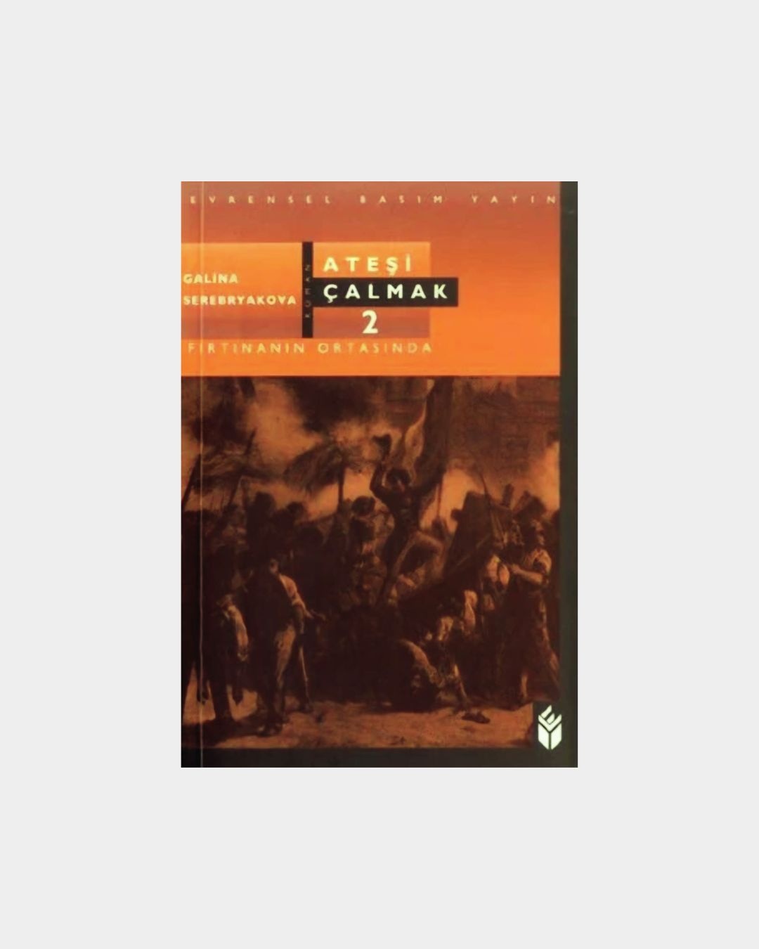Ateşi Çalmak 2.Cilt - Fırtınanın Ortasında