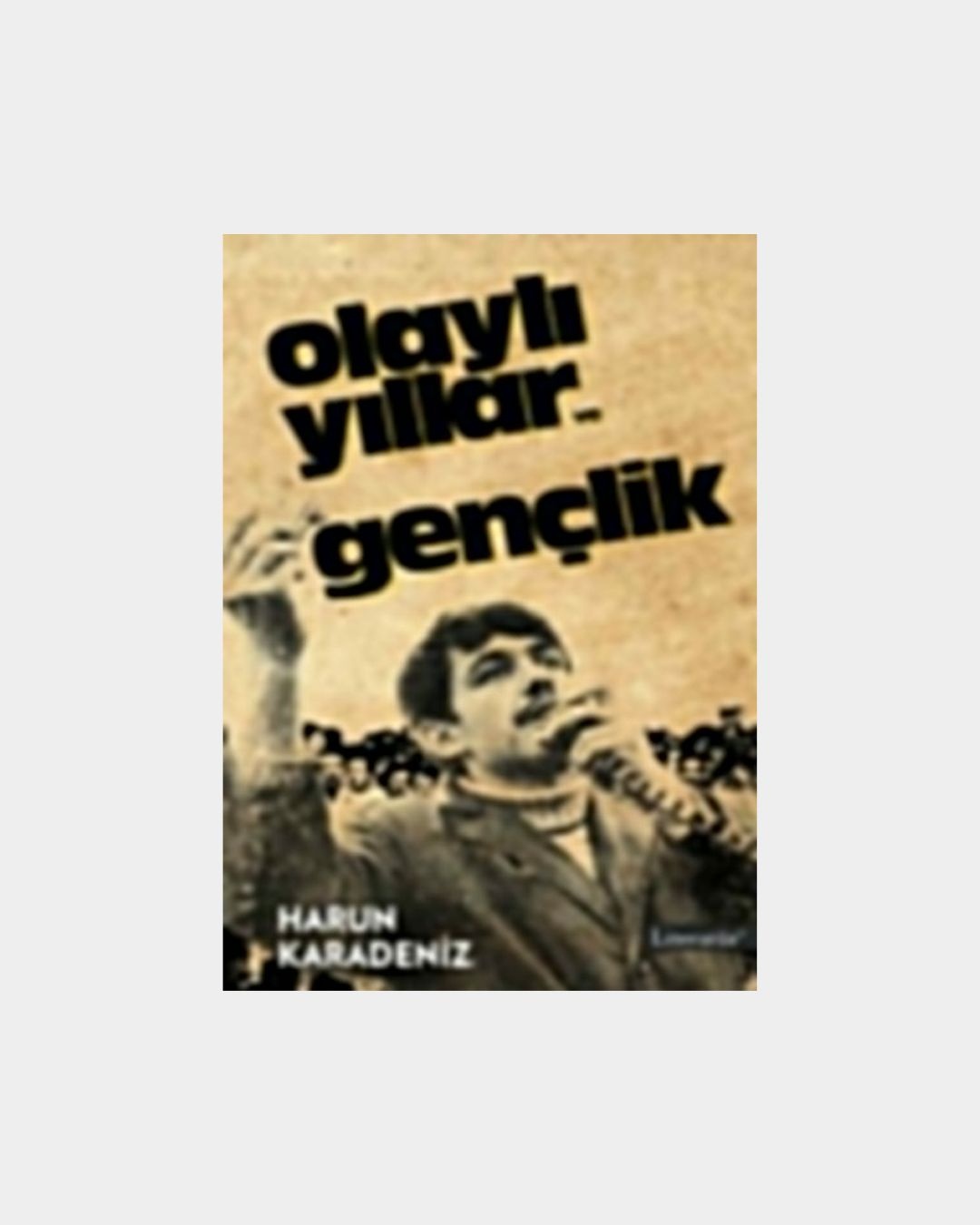 Olaylı Yıllar Ve Gençlik