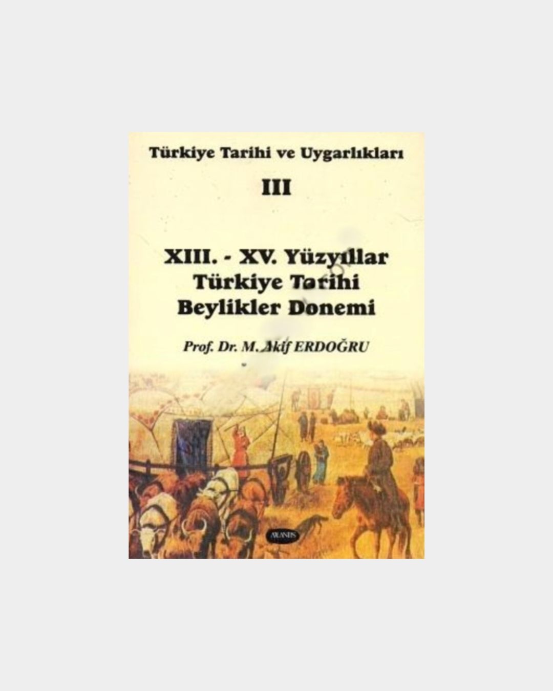 Türkiye Tarihi Ve Uygarlıkları 3 - XIII. XV Yüzyıllar Beylikler Dönemi