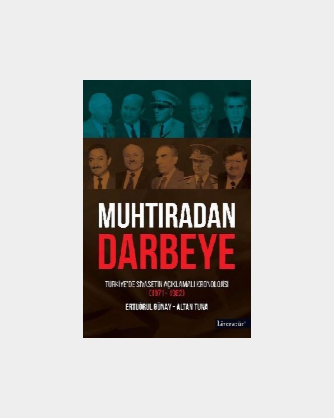 Muhtıradan Darbeye - Türkiye'de Siyasetin Açıklamalı Kronolojisi 1971-1982