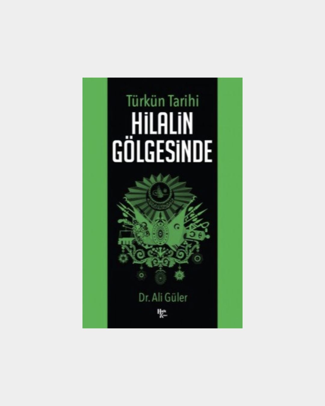Türkün Tarihi - Hilalin Gölgesinde