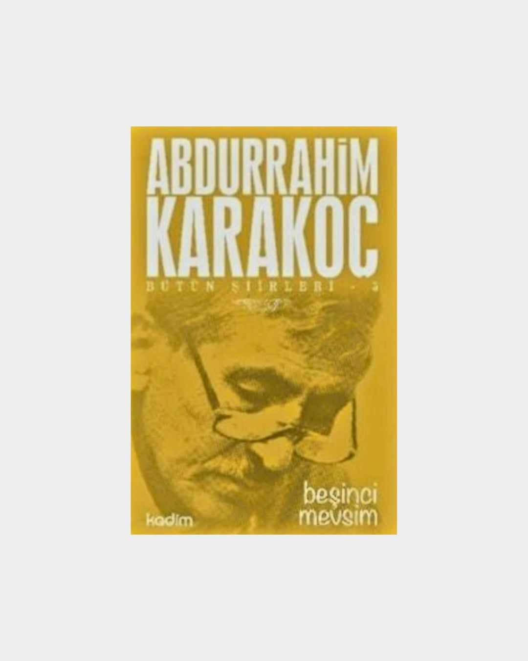 Abdurrahim Karakoç Bütün Şiirleri 5 - Beşinci Mevsim