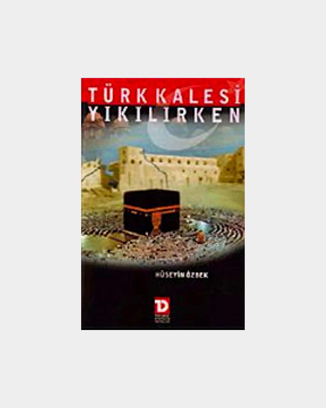 070ce497-6ad9-4be6-84d2-529de8f779fa Türk Kalesi Yıkılırken - Görsel 1