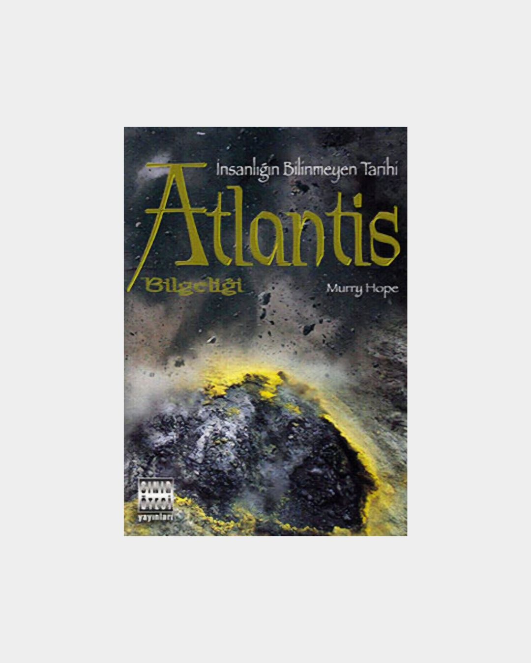 Atlantis Bilgeliği - İnsanlığın Bilinmeyen Tarihi
