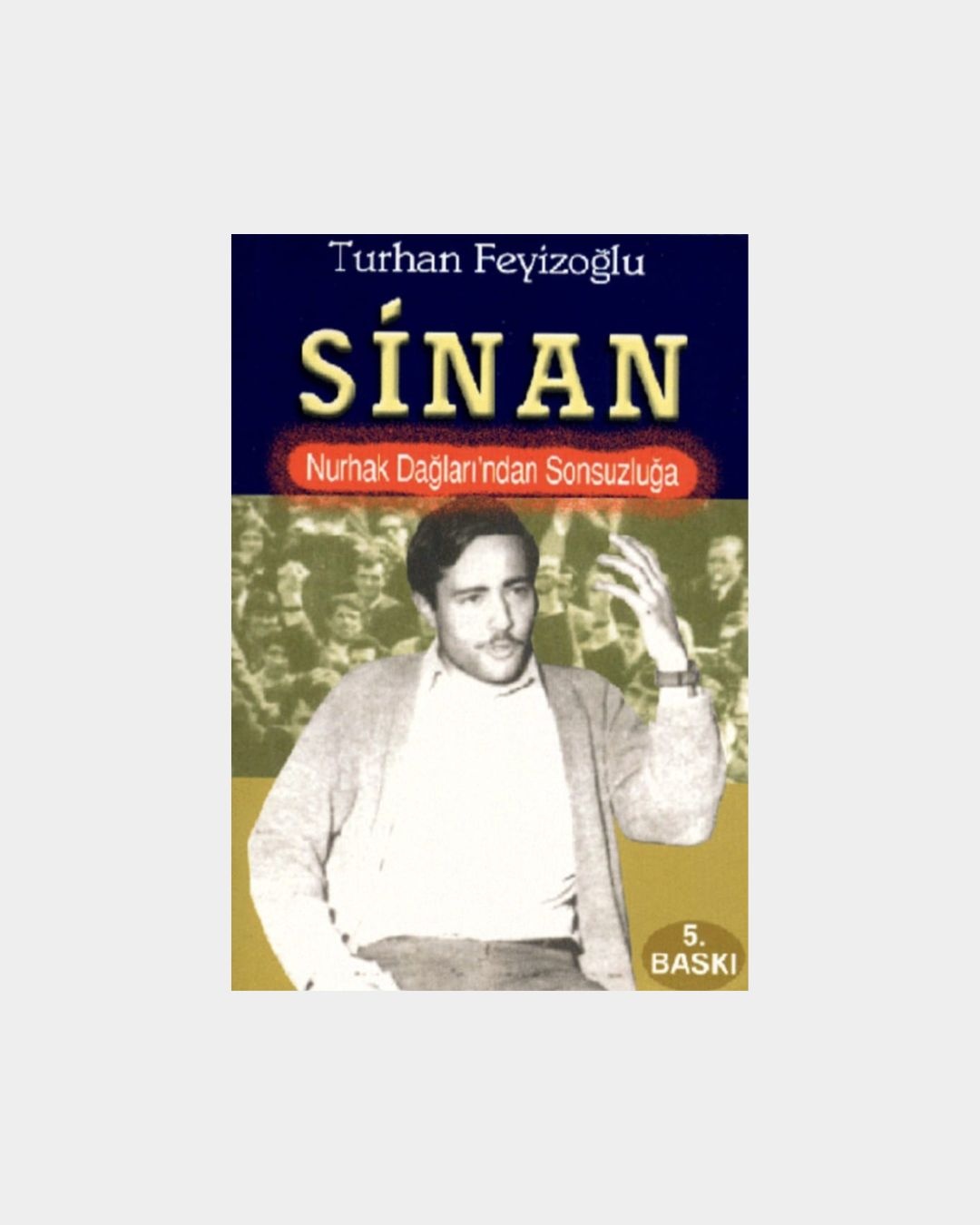 Sinan - Nurhak Dağlarından Sonsuzluğa