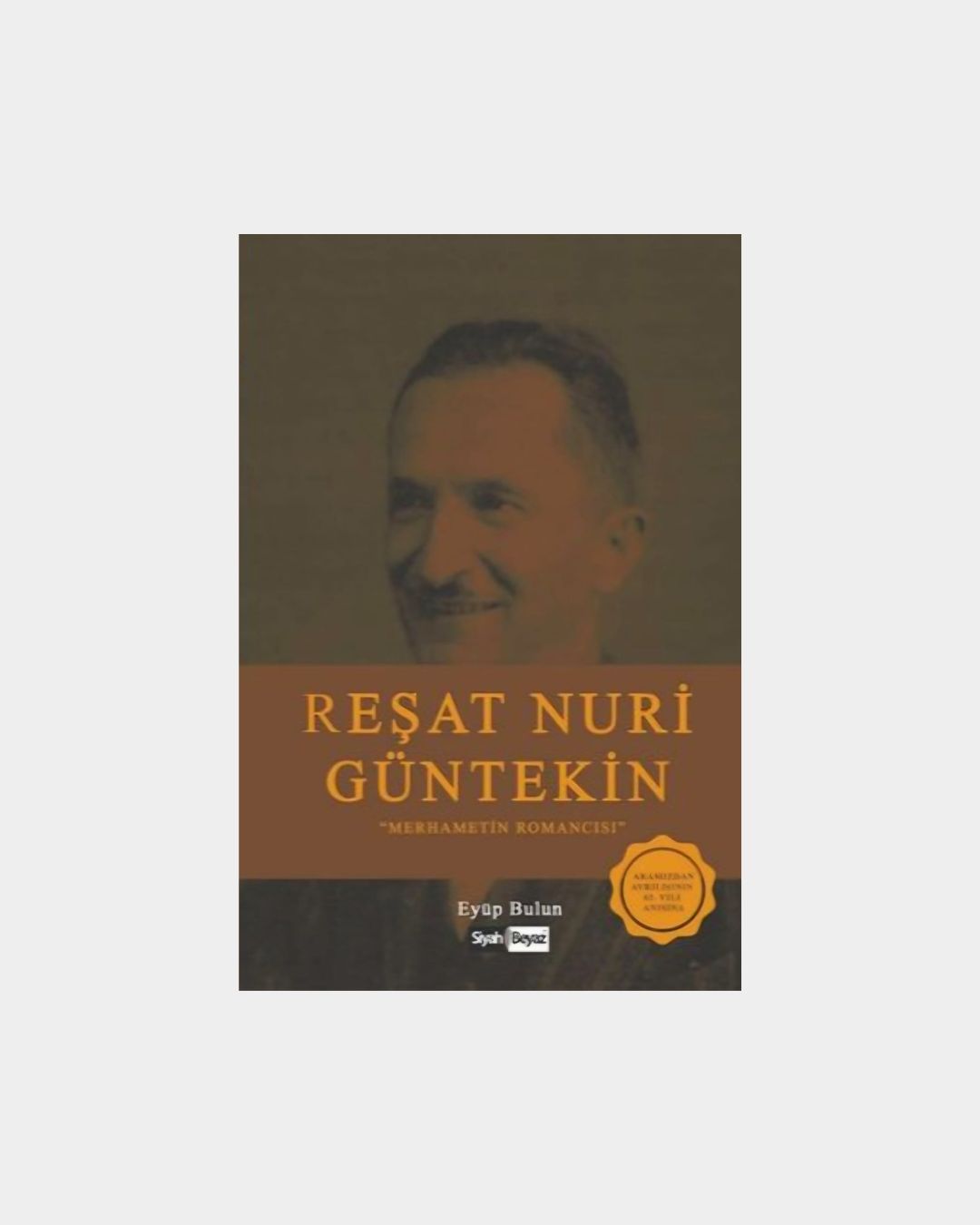 5547bb04-1e1e-4ab5-ac90-306d0124761b Reşat Nuri Güntekin - Merhametin Romancısı - Görsel 1