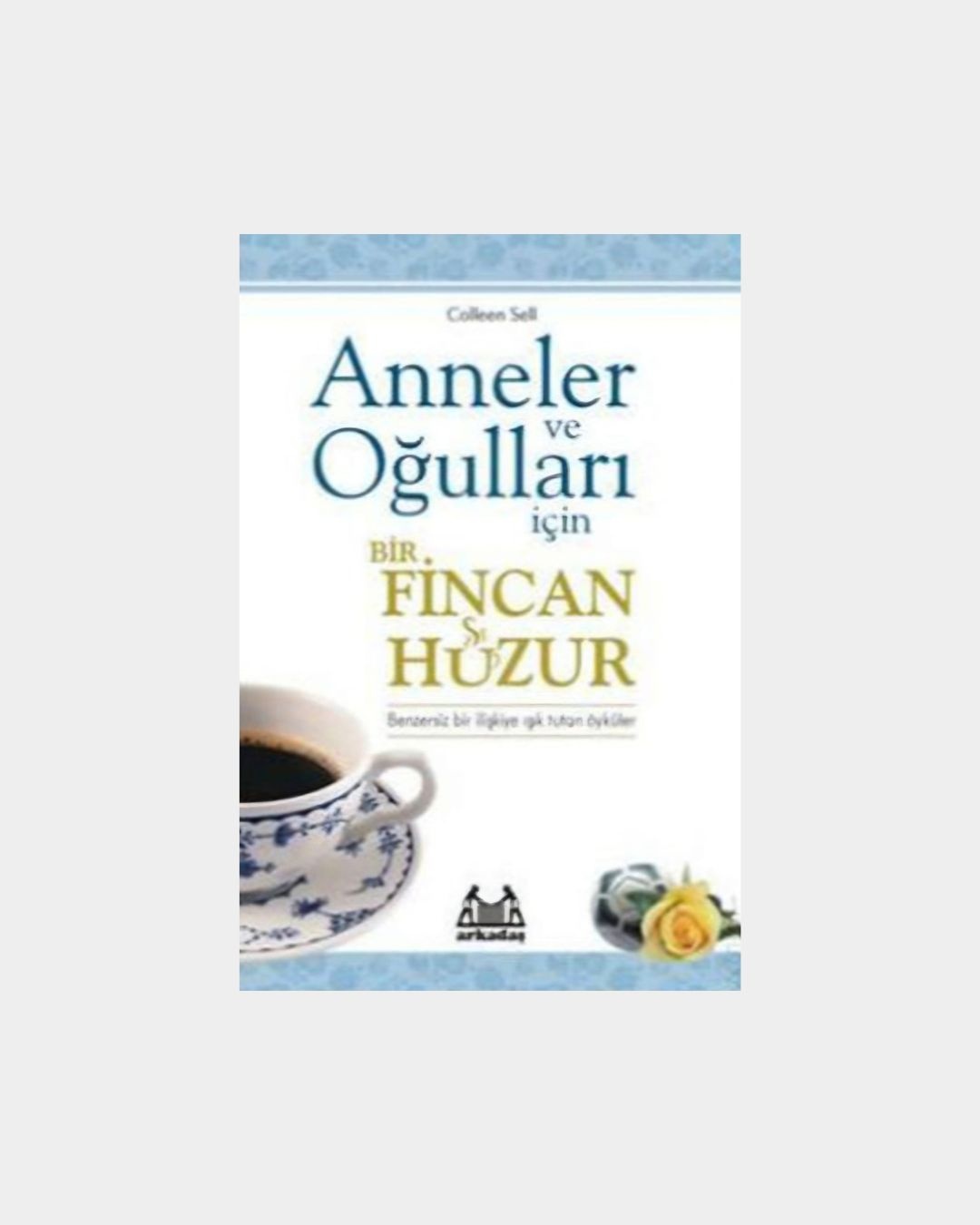 Anneler Ve Oğulları İçin Bir Fincan Huzur