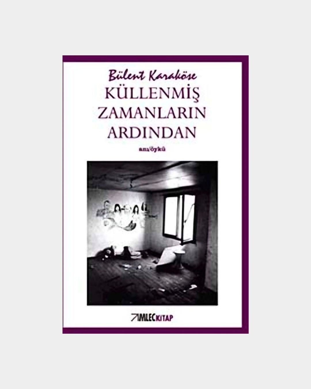 Küllenmiş Zamanların Ardından