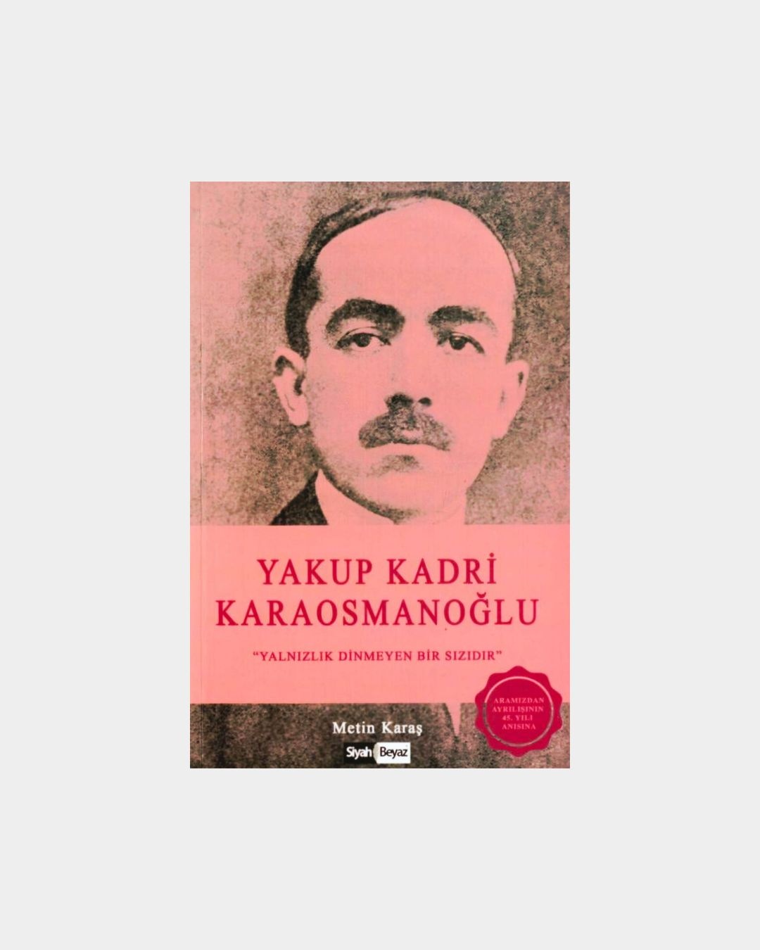 Yakup Kadri Karaosmanoğlu - Yalnızlık Dinmeyen Bir Sızıdır