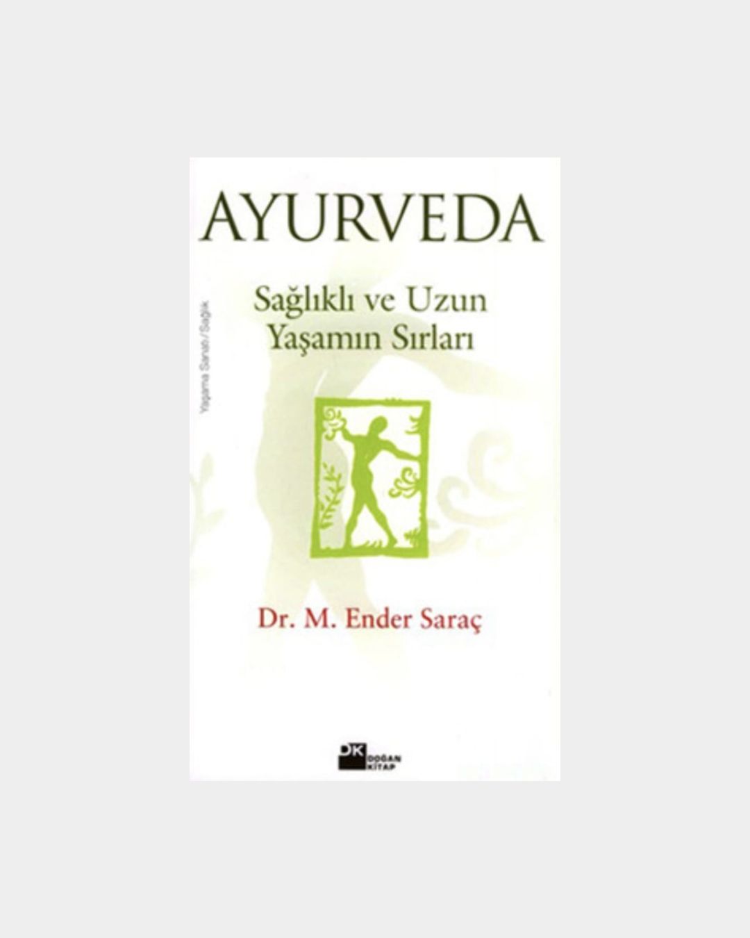 497608e3-a5b5-4f84-85bf-c4cd1c13317a Ayurveda - Sağlıklı Ve Uzun Yaşamın Sırları - Görsel 1