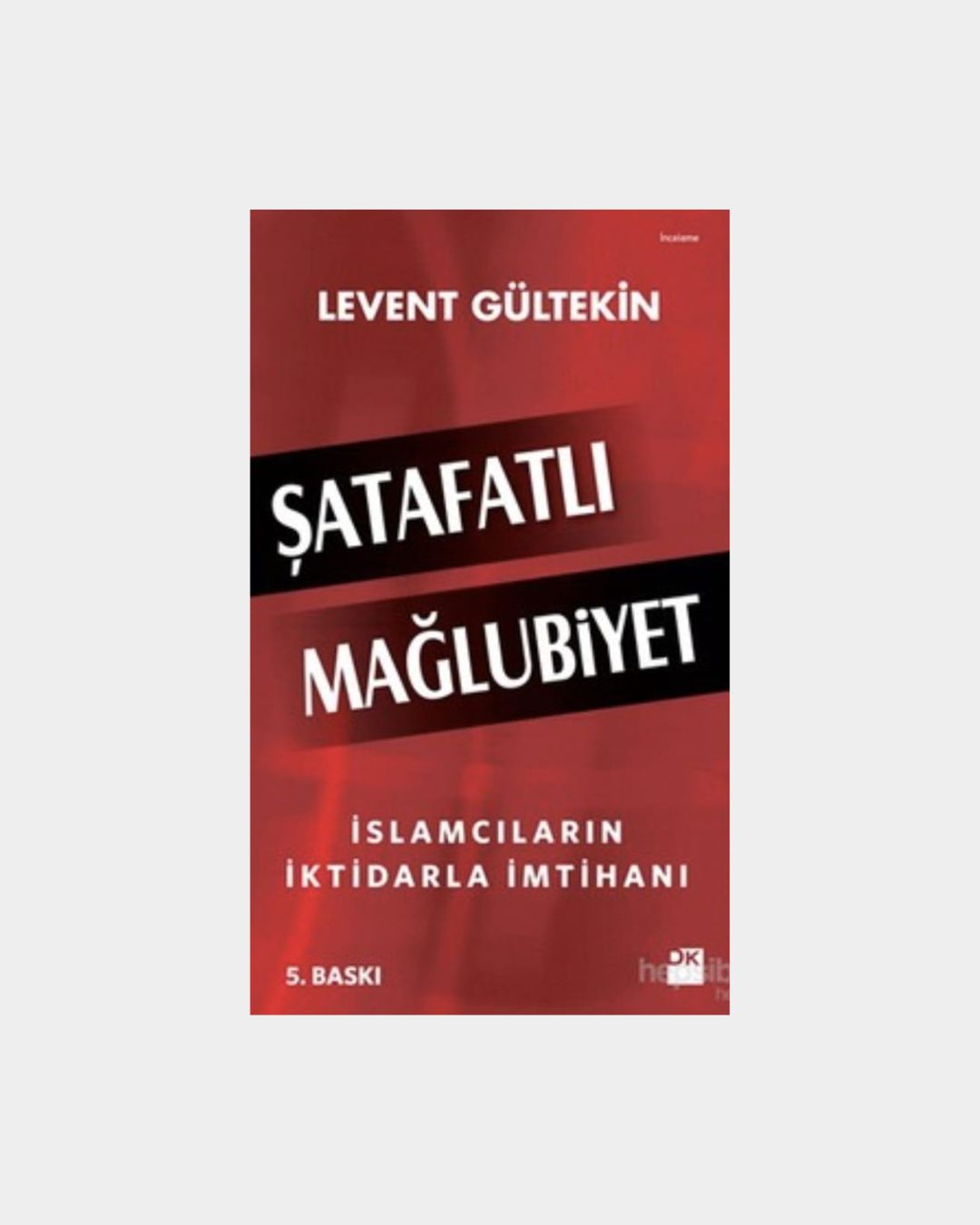 5a2e1d1e-f3d3-4bdf-a2a2-06db23590a4a Şatafatlı Mağlubiyet - İslamcıların İktidarla İmtihanı - Görsel 1