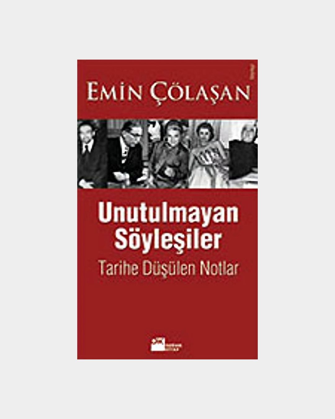 Unutulmayan Söyleşiler - Tarihe Düşülen Notlar