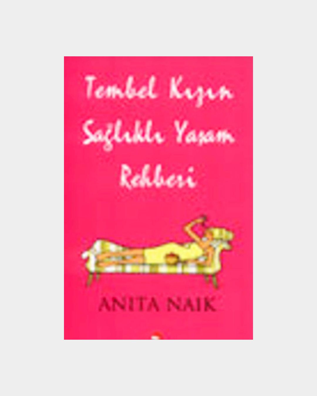 e473fb5e-8bd2-4e46-a968-f86f9cf0f539 Tembel Kızın Sağlıklı Yaşam Rehberi - Görsel 1