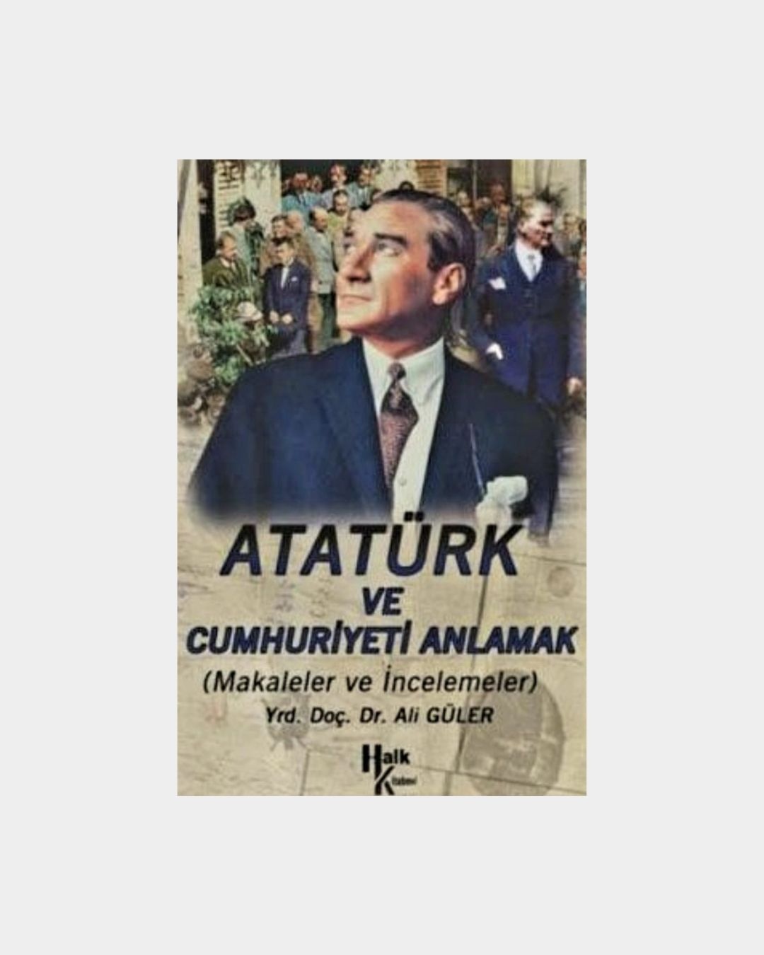 1500be01-a4b2-4e7f-ac36-bc47066ebb3a Atatürk Ve Cumhuriyeti Anlamak - Görsel 1