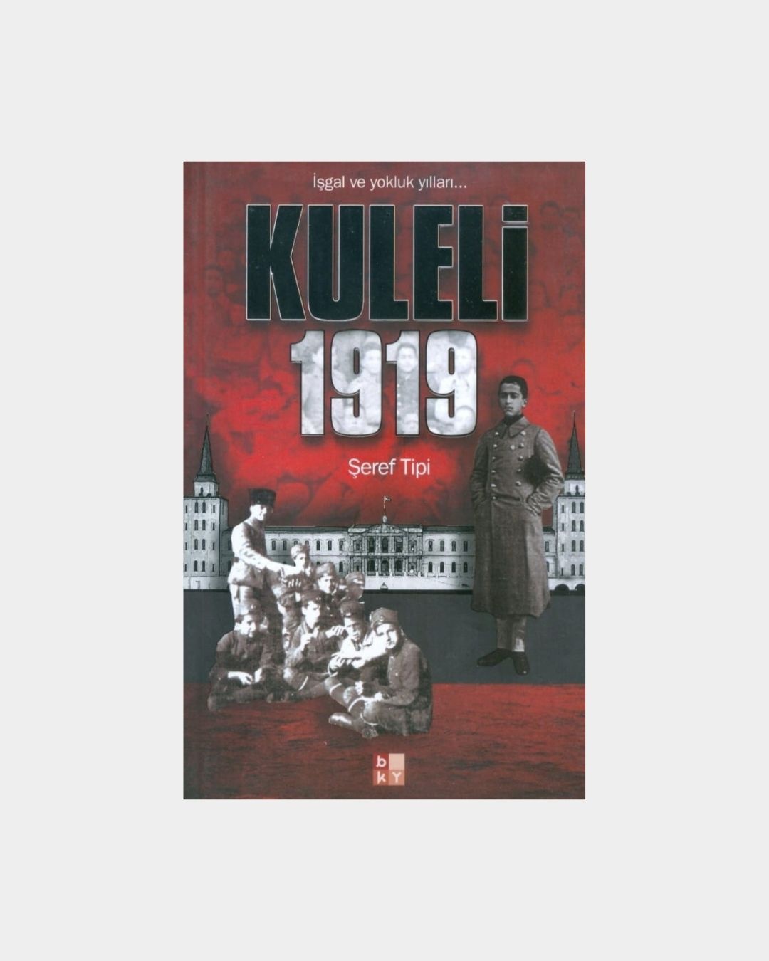 Kuleli 1919 - İşgal Ve Yokluk Yılları