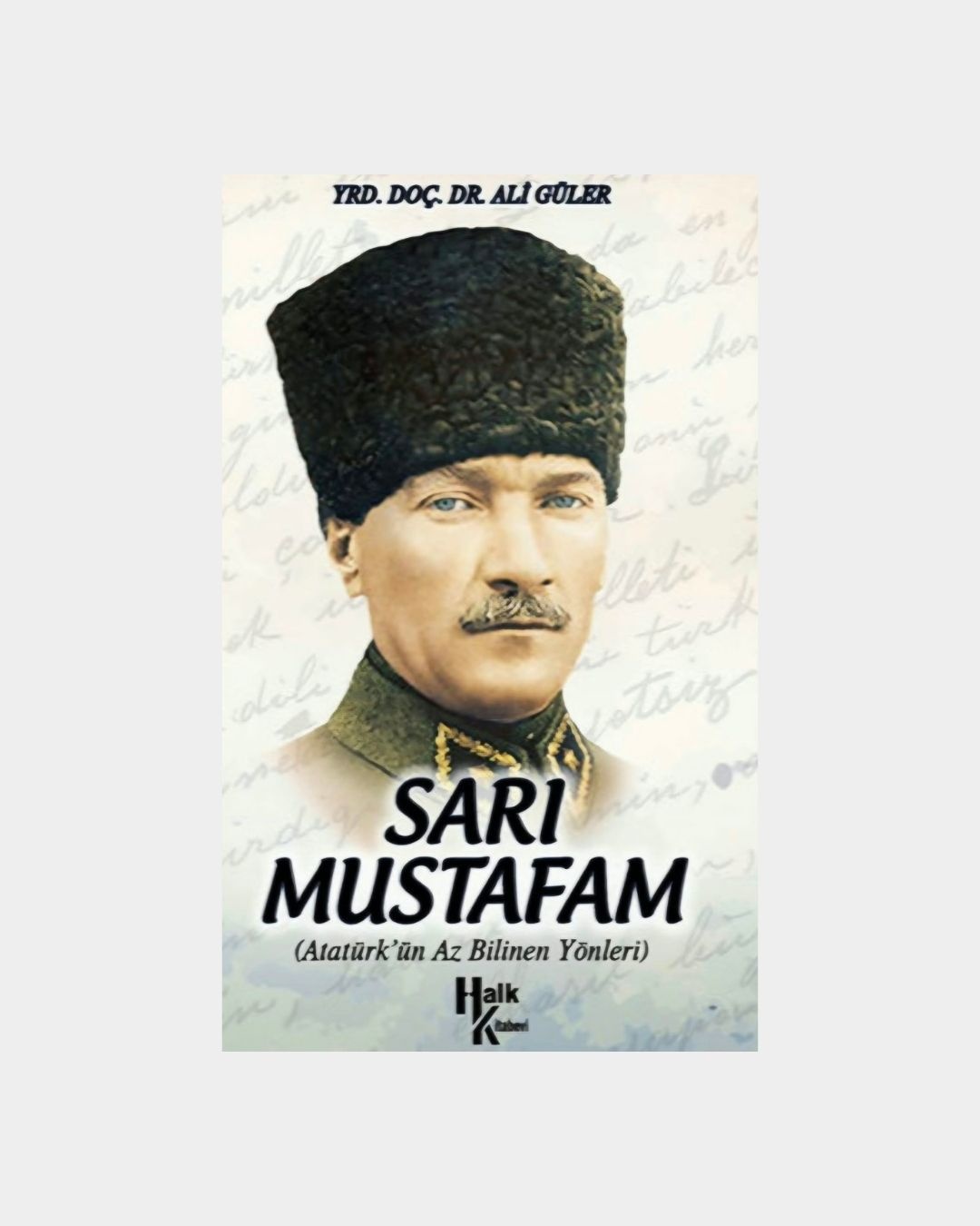 384d6a9b-1f9a-406c-9304-8721b71db23f Sarı Mustafam (Atatürk'ün Az Bilinen Yönleri) - Görsel 1
