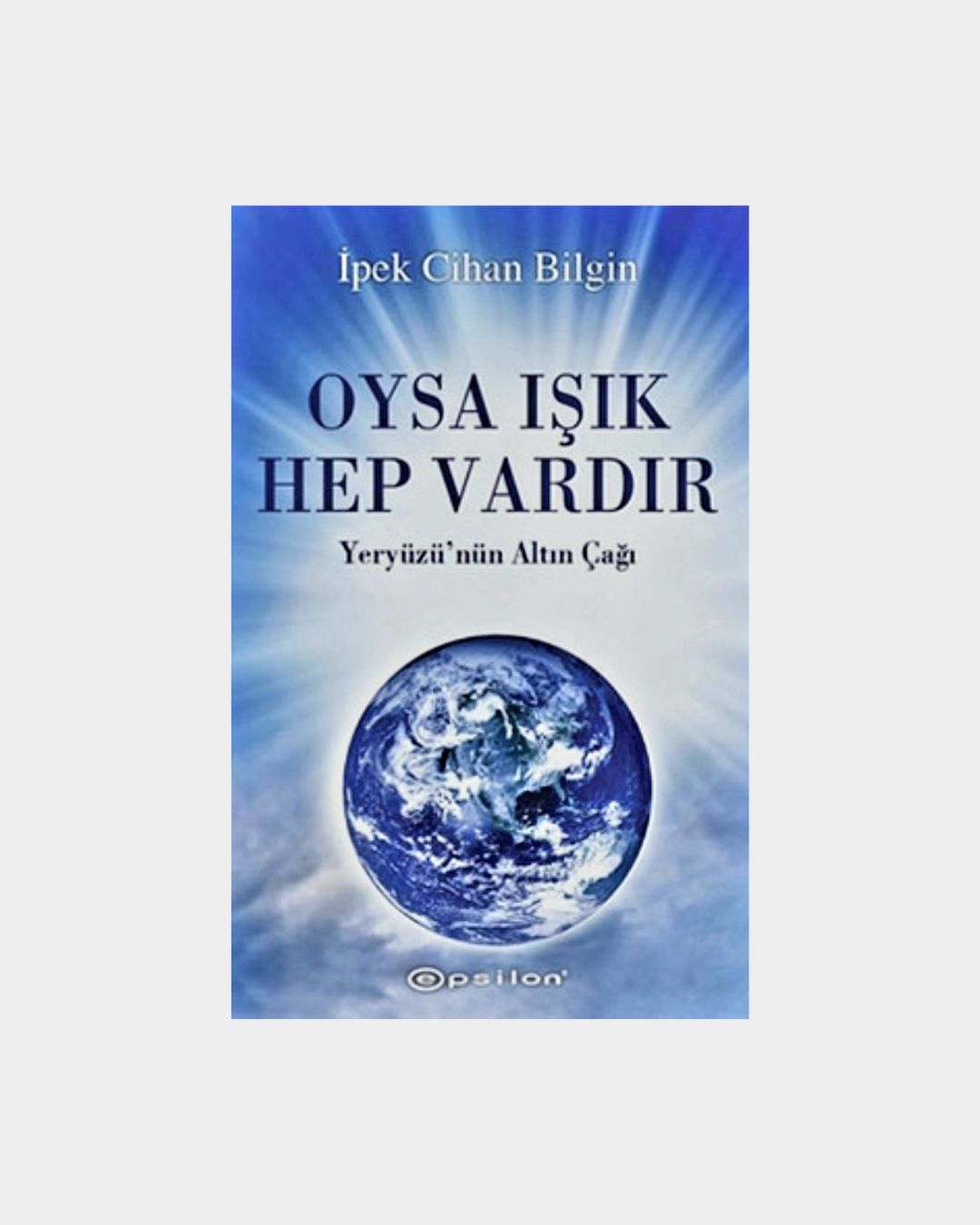 Oysa Işık Hep Vardır - Yeryüzü'nün Altın Çağı