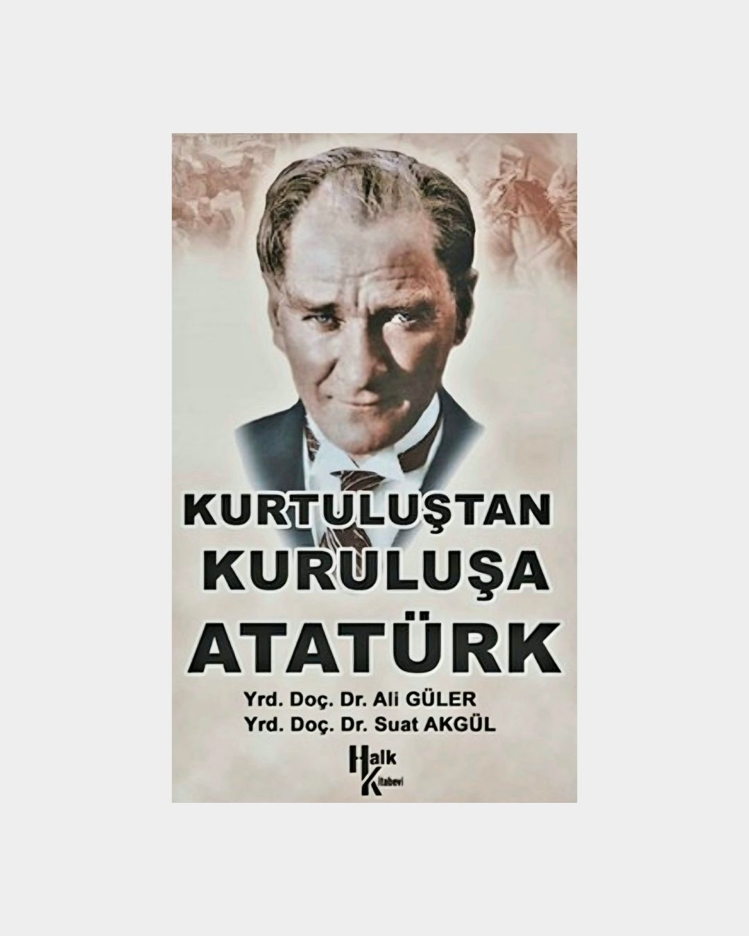 fc64d0f0-1a91-4b92-bf05-929b29c2f2fd Kurtuluştan Kuruluşa Atatürk - Görsel 1